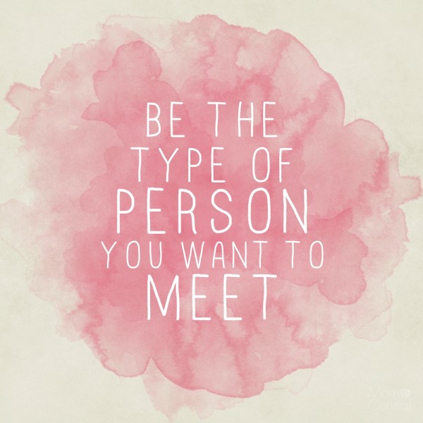 Be The Type Of Person You Want To Meet