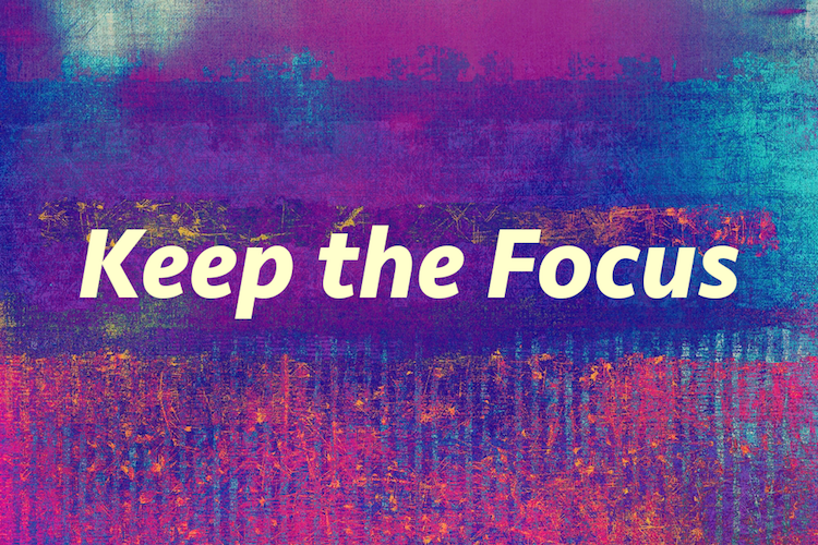 Keep the Focus