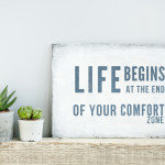 life-begins-at-the-end-of-your-comfort-zone