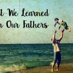 What We Learned From Our Fathers-1