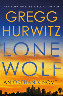 LONE WOLF: AN ORPHAN X NOVEL (#9) by Gregg Hurwitz