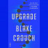 UPGRADE by Blake Crouch