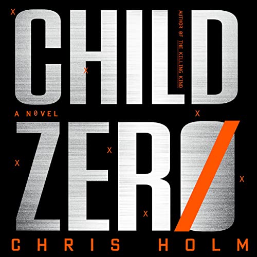 CHILD ZERO by Chris Holm
