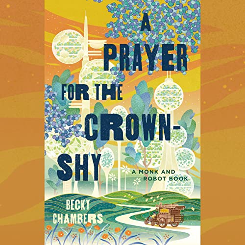 A PRAYER FOR THE CROWN SHY (audio) by Becky Chambers
