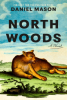 NORTH WOODS by Daniel Mason