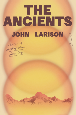 THE ANCIENTS by John Larison