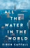 ALL THE WATER IN THE WORLD by Eiren Caffall