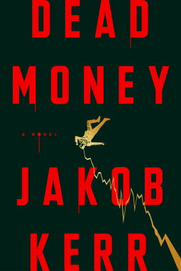 DEAD MONEY by Jakob Kerr