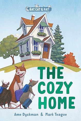 THE COZY HOME by Ame Dyckman and Mark Teague (preschool to third graders)