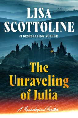 THE UNRAVELING OF JULIA by Lisa Scottoline