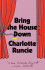 BRING THE HOUSE DOWN by Charlotte Runcie