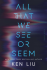 ALL THAT WE SEE OR SEEM by Ken Liu