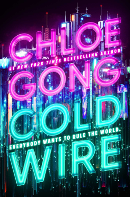 COLDWIRE by Chloe Gong (Teen/Young Adult)