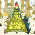 THERE’S NO PLACE LIKE GNOME by Scott Magoon (picture book)