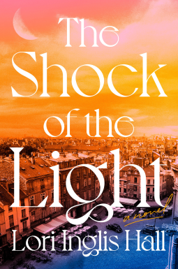THE SHOCK OF THE LIGHT by Lori Inglis Hall