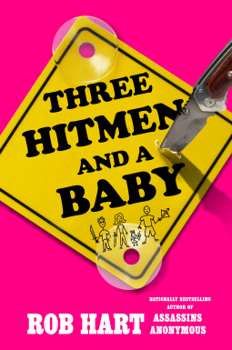 THREE HITMEN A BABY by Rob Hart