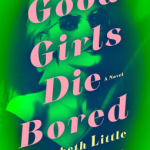 Good Girls Die Bored